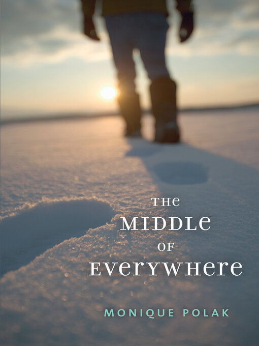 Title details for The Middle of Everywhere by Monique Polak - Available